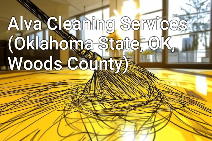 Alva Cleaning Services (Oklahoma State, OK, Woods County)