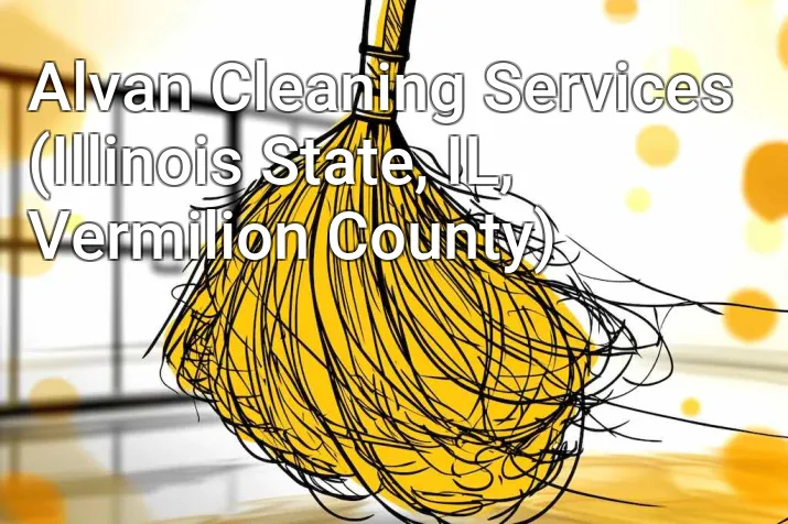 Alvan Cleaning Services (Illinois State, IL, Vermilion County)