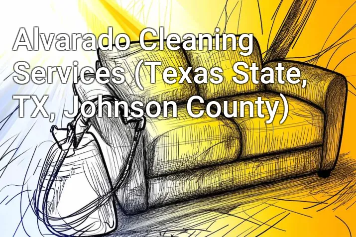 Alvarado Cleaning Services (Texas State, TX, Johnson County)