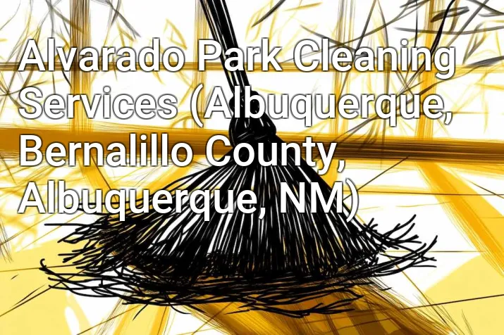 Alvarado Park Cleaning Services (Albuquerque, Bernalillo County, Albuquerque, NM)
