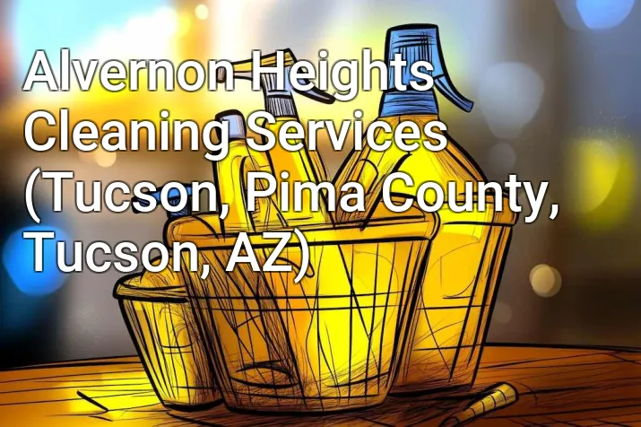 Alvernon Heights Cleaning Services (Tucson, Pima County, Tucson, AZ)