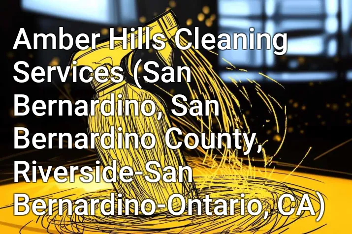 Amber Hills Cleaning Services (San Bernardino, San Bernardino County, Riverside-San Bernardino-Ontario, CA)