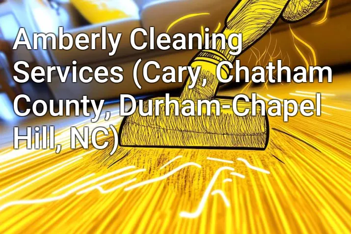 Amberly Cleaning Services (Cary, Chatham County, Durham-Chapel Hill, NC)