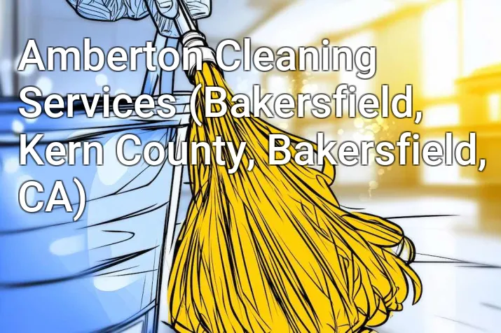 Amberton Cleaning Services (Bakersfield, Kern County, Bakersfield, CA)