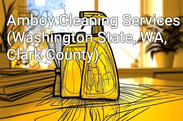 Amboy Cleaning Services (Washington State, WA, Clark County)