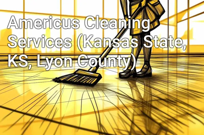 Americus Cleaning Services (Kansas State, KS, Lyon County)