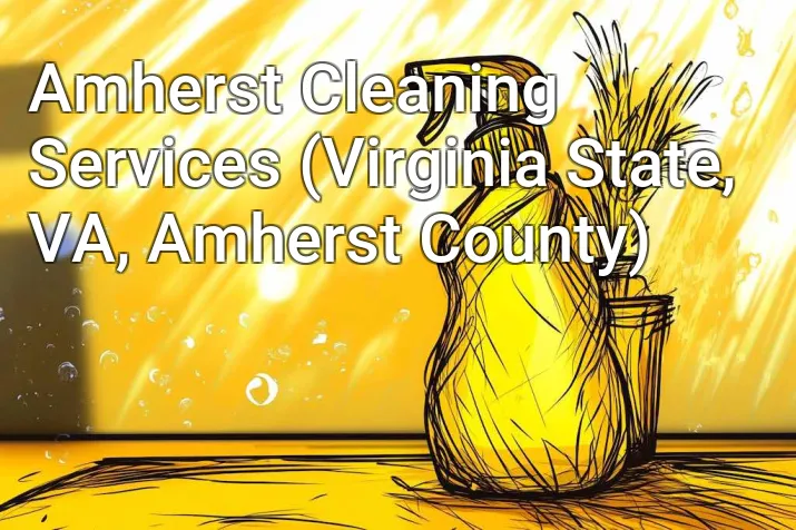 Amherst Cleaning Services (Virginia State, VA, Amherst County)