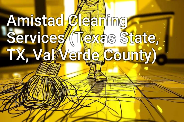 Amistad Cleaning Services (Texas State, TX, Val Verde County)