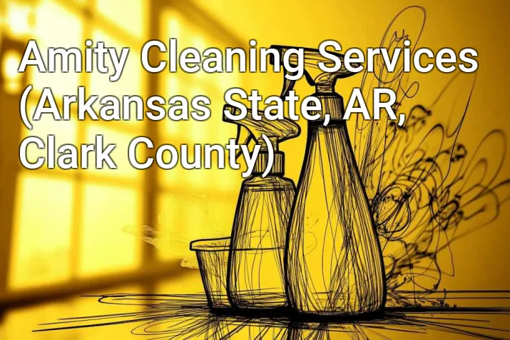 Amity Cleaning Services (Arkansas State, AR, Clark County)