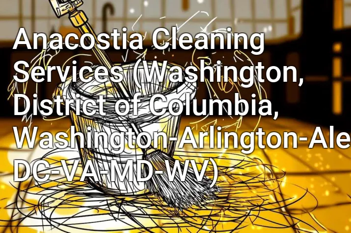 Anacostia Cleaning Services (Washington, District of Columbia, Washington-Arlington-Alexandria, DC-VA-MD-WV)
