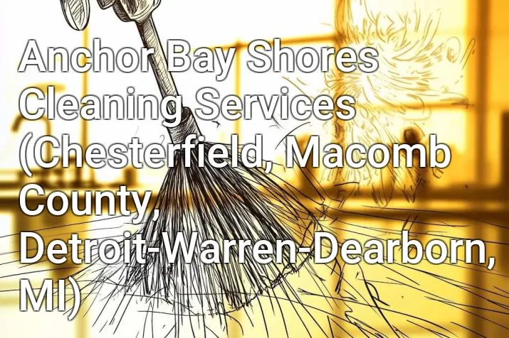 Anchor Bay Shores Cleaning Services (Chesterfield, Macomb County, Detroit-Warren-Dearborn, MI)