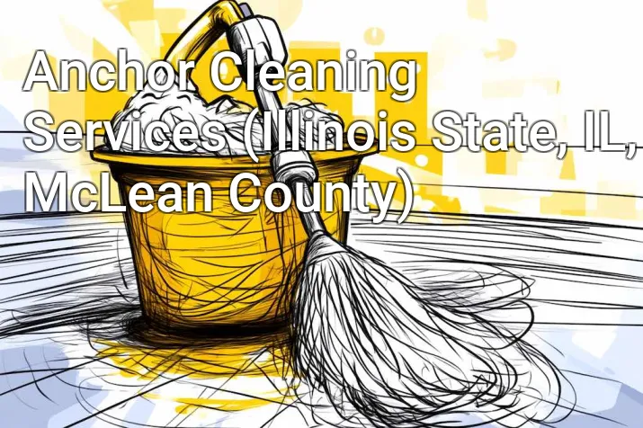 Anchor Cleaning Services (Illinois State, IL, McLean County)