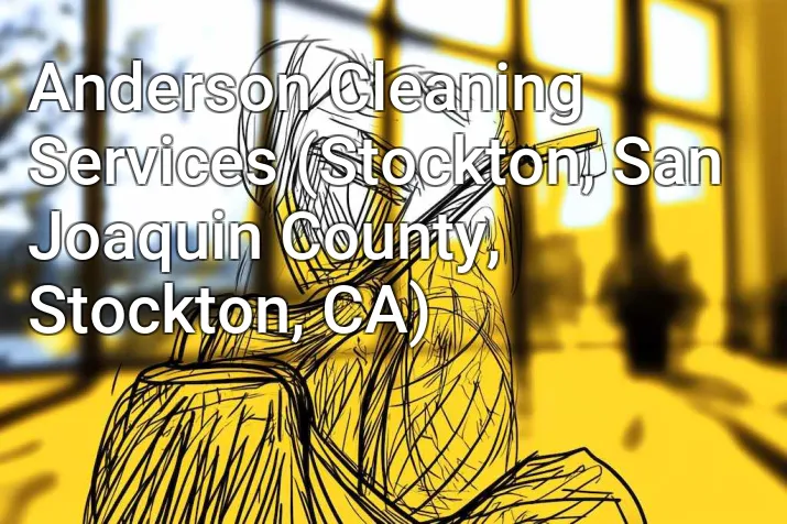 Anderson Cleaning Services (Stockton, San Joaquin County, Stockton, CA)