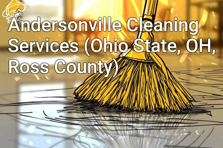 Andersonville Cleaning Services (Ohio State, OH, Ross County)