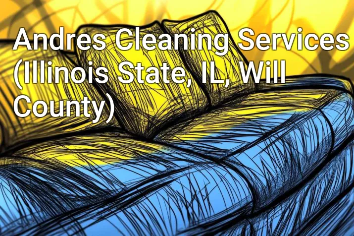 Andres Cleaning Services (Illinois State, IL, Will County)