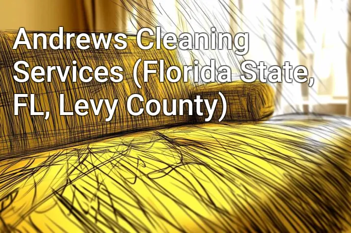 Andrews Cleaning Services (Florida State, FL, Levy County)