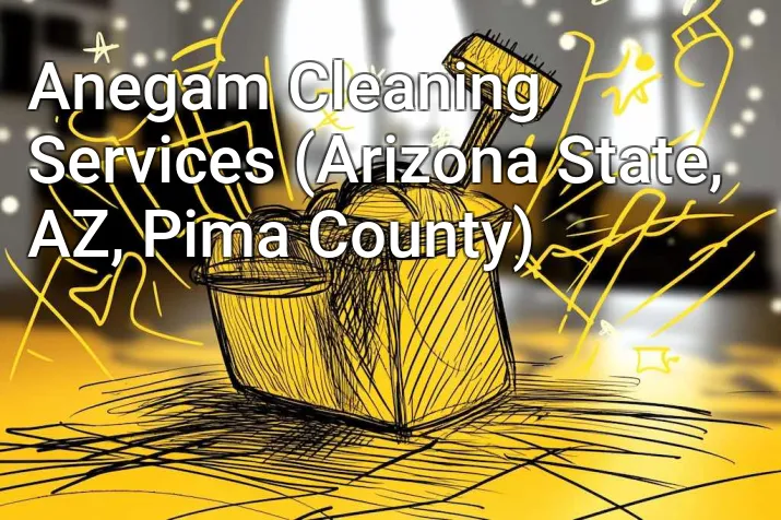 Anegam Cleaning Services (Arizona State, AZ, Pima County)