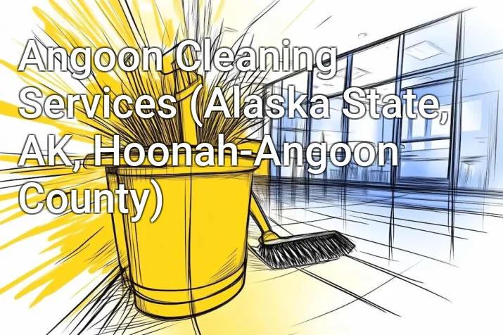 Angoon Cleaning Services (Alaska State, AK, Hoonah-Angoon County)