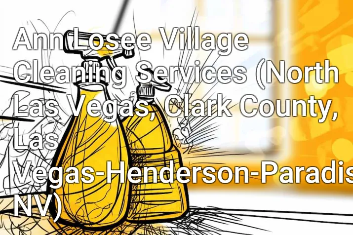 Ann Losee Village Cleaning Services (North Las Vegas, Clark County, Las Vegas-Henderson-Paradise, NV)