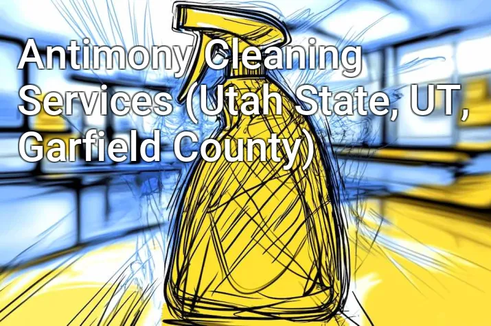 Antimony Cleaning Services (Utah State, UT, Garfield County)