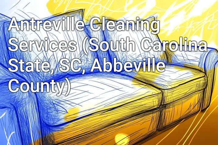 Antreville Cleaning Services (South Carolina State, SC, Abbeville County)