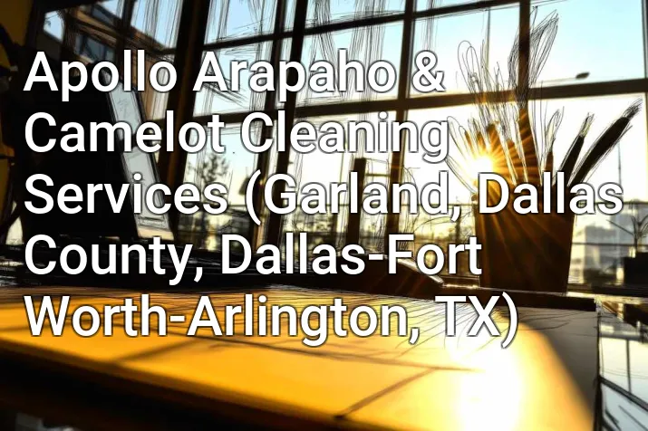 Apollo Arapaho & Camelot Cleaning Services (Garland, Dallas County, Dallas-Fort Worth-Arlington, TX)