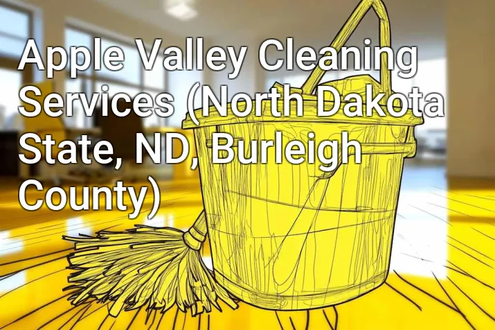 Apple Valley Cleaning Services (North Dakota State, ND, Burleigh County)