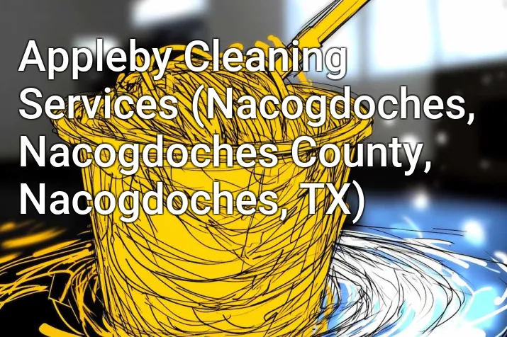 Appleby Cleaning Services (Nacogdoches, Nacogdoches County, Nacogdoches, TX)