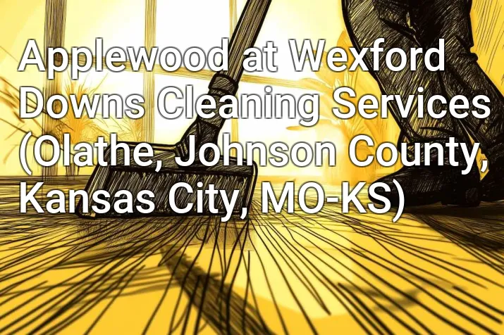 Applewood at Wexford Downs Cleaning Services (Olathe, Johnson County, Kansas City, MO-KS)