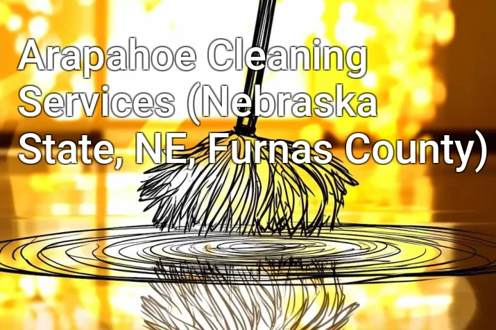 Arapahoe Cleaning Services (Nebraska State, NE, Furnas County)