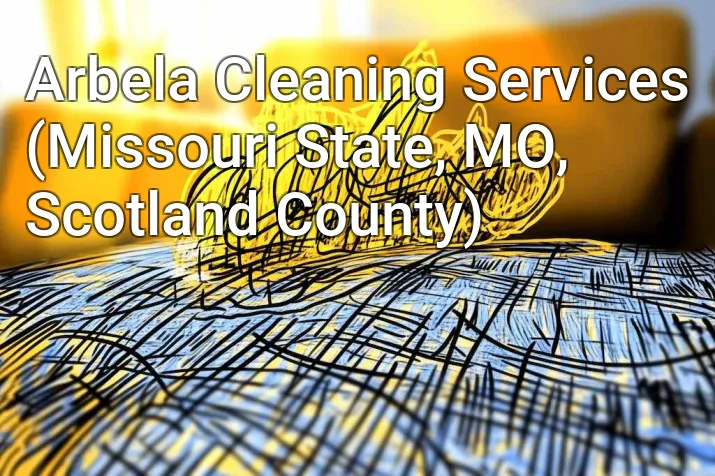 Arbela Cleaning Services (Missouri State, MO, Scotland County)
