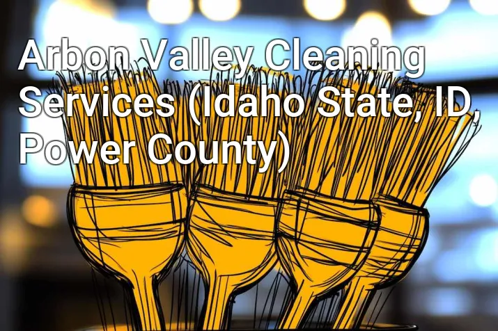 Arbon Valley Cleaning Services (Idaho State, ID, Power County)