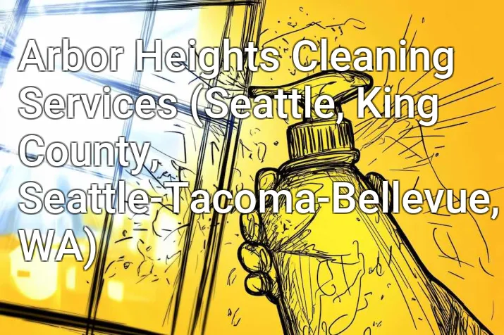 Arbor Heights Cleaning Services (Seattle, King County, Seattle-Tacoma-Bellevue, WA)