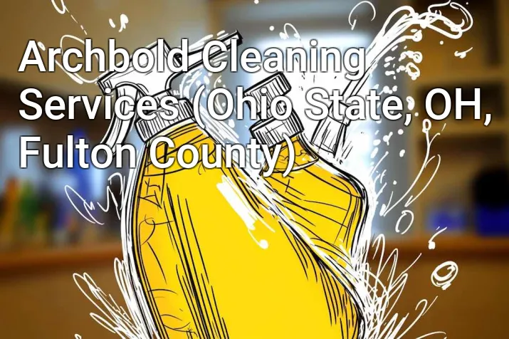 Archbold Cleaning Services (Ohio State, OH, Fulton County)