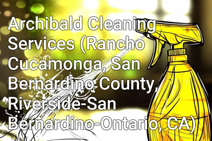 Archibald Cleaning Services (Rancho Cucamonga, San Bernardino County, Riverside-San Bernardino-Ontario, CA)