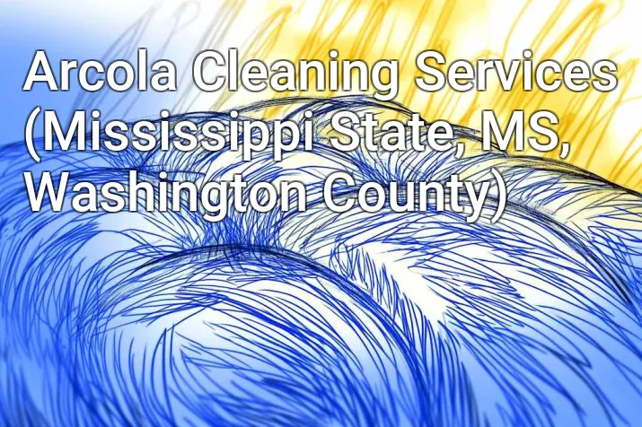 Arcola Cleaning Services (Mississippi State, MS, Washington County)