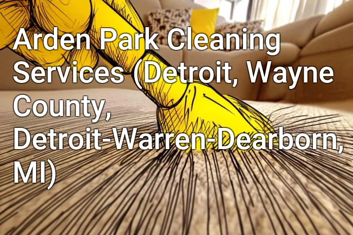 Arden Park Cleaning Services (Detroit, Wayne County, Detroit-Warren-Dearborn, MI)