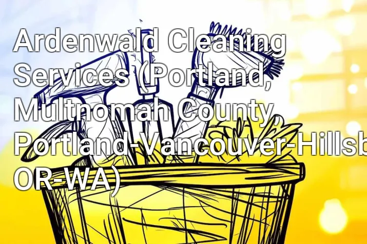 Ardenwald Cleaning Services (Portland, Multnomah County, Portland-Vancouver-Hillsboro, OR-WA)