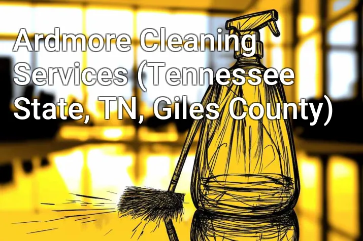 Ardmore Cleaning Services (Tennessee State, TN, Giles County)