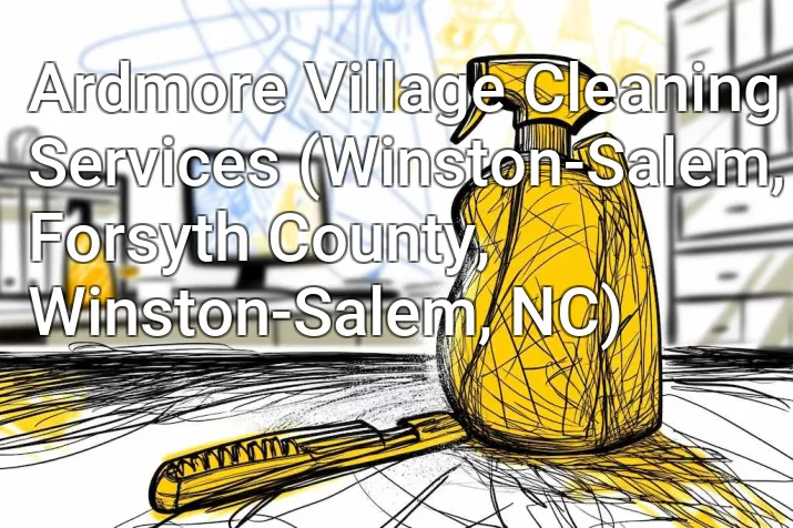 Ardmore Village Cleaning Services (Winston-Salem, Forsyth County, Winston-Salem, NC)