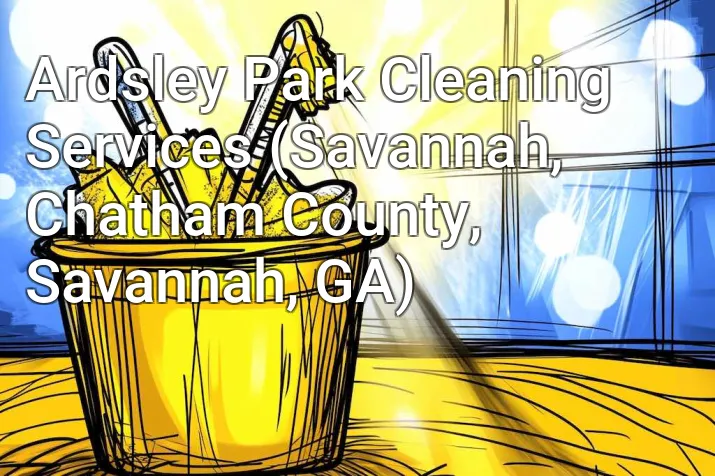 Ardsley Park Cleaning Services (Savannah, Chatham County, Savannah, GA)