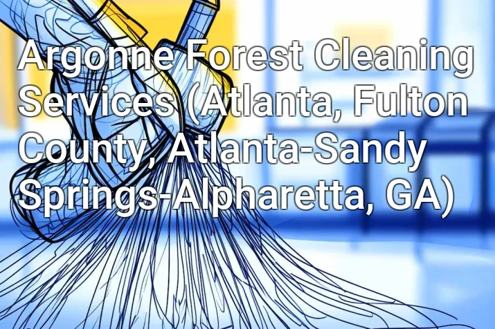 Argonne Forest Cleaning Services (Atlanta, Fulton County, Atlanta-Sandy Springs-Alpharetta, GA)