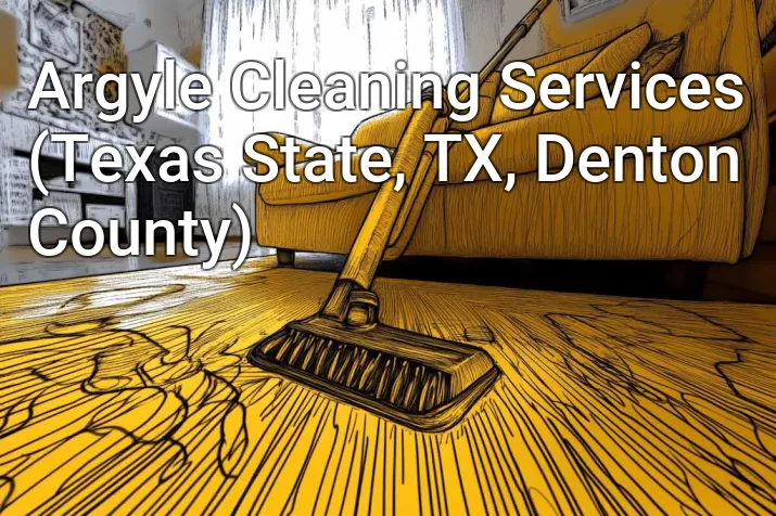 Argyle Cleaning Services (Texas State, TX, Denton County)