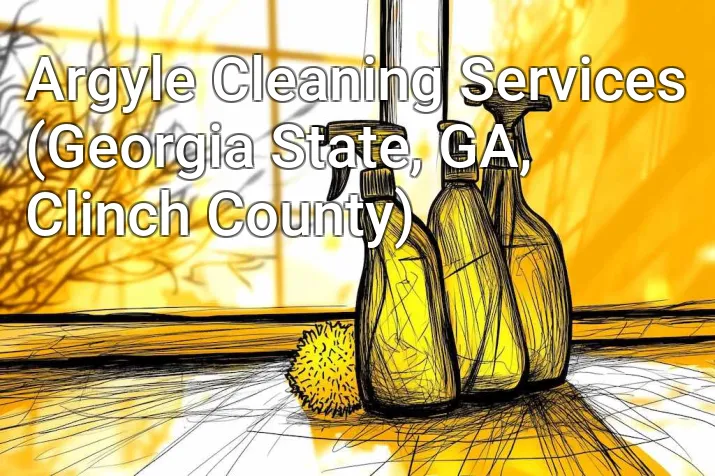 Argyle Cleaning Services (Georgia State, GA, Clinch County)