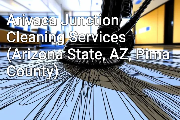 Arivaca Junction Cleaning Services (Arizona State, AZ, Pima County)