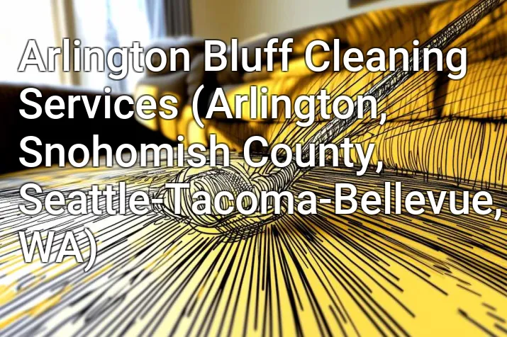 Arlington Bluff Cleaning Services (Arlington, Snohomish County, Seattle-Tacoma-Bellevue, WA)
