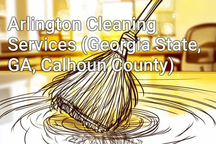 Arlington Cleaning Services (Georgia State, GA, Calhoun County)