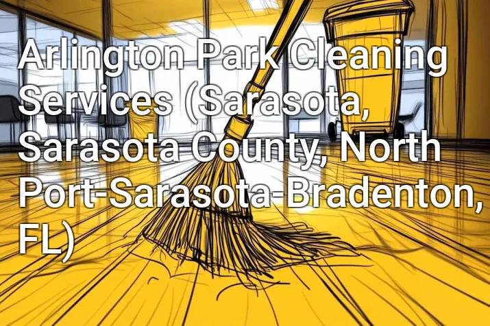Arlington Park Cleaning Services (Sarasota, Sarasota County, North Port-Sarasota-Bradenton, FL)