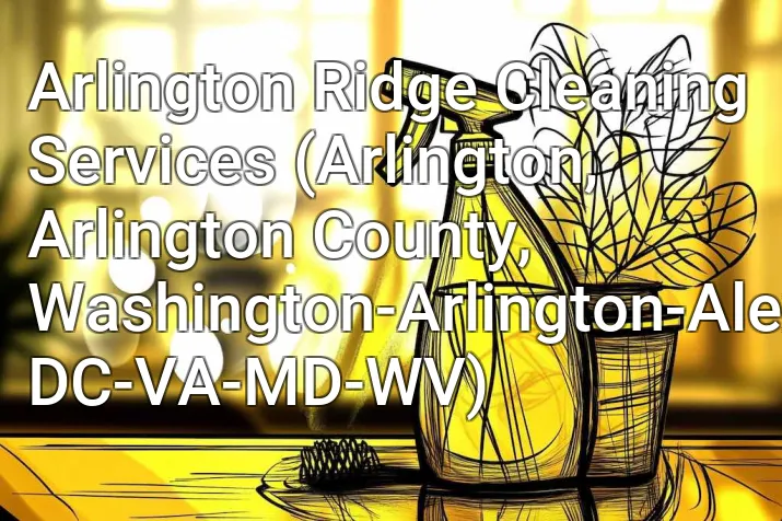 Arlington Ridge Cleaning Services (Arlington, Arlington County, Washington-Arlington-Alexandria, DC-VA-MD-WV)