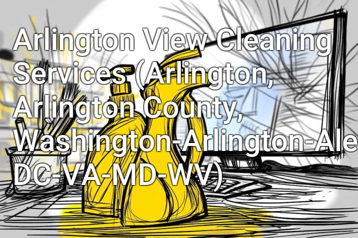 Arlington View Cleaning Services (Arlington, Arlington County, Washington-Arlington-Alexandria, DC-VA-MD-WV)